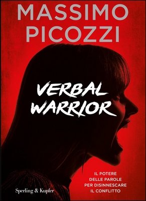 Massimo Picozzi - Verbal warrior. Il potere delle parole per disinnescare il conflitto (2020)