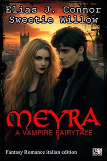 Sweetie Willow, Elias J. Connor - Meyra. A Vampire Fairytale (2025)