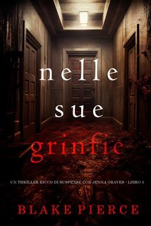 Blake Pierce - Nelle Sue Grinfie (Jenna Graves Libro 3) (2025)