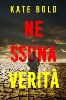 Kate Bold - Nessuna verità (FBI Harley Cole Libro 11) (2025)