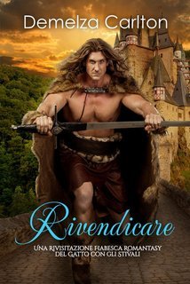 Demelza Carlton - Rivendicare. Una Rivisitazione Fiabesca Romantasy del Gatto con gli Stivali (2025)
