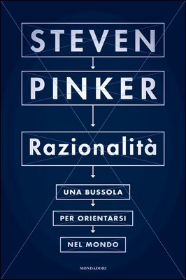 Steven Pinker - Razionalità. Una bussola per orientarsi nel mondo (2021)