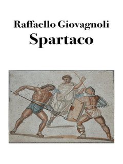 Raffaello Giovagnoli, Bruno Osimo - Spartaco. La rivolta degli schiavi (2025)