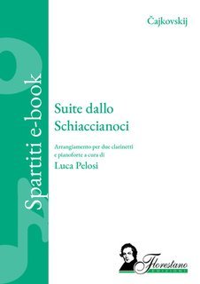 Luca Pelosi, Pëtr Il'ič Čajkovskij - Suite dallo Schiaccianoci. Arrangiamento per due clarinetti e pianoforte (2025)