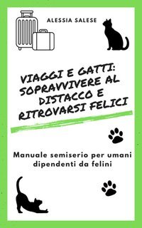 Alessia Salese - Viaggi e gatti: sopravvivere al distacco e ritrovarsi felici (2025)