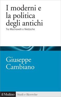 Giuseppe Cambiano - I moderni e la politica degli antichi (2018)