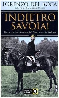 Lorenzo Del Boca - Indietro Savoia! Storia controcorrente del Risorgimento (2004)