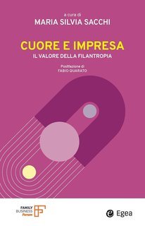 Maria Silvia Sacchi (a cura di) - Cuore e impresa. Il valore della filantropia (2025)
