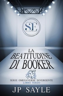 JP Sayle - Omegaverse Divergente Vol. 3. La Beatitudine di Booker (2025)