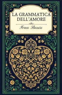 Ivan Bunin - La grammatica dell'amore (2025)