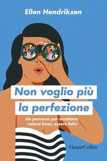 Helen Hendriksen - Non voglio più la perfezione (2025)