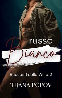 Anna T. Pope - Racconti della Whip Vol. 2. Russo Bianco (2025)