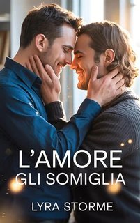 Lyra Storme - Spezzati e Amati Vol. 1. L'amore gli Somiglia (2025)