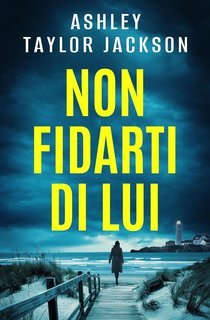 Ashley Taylor Jackson - Non fidarti di lui (2025)