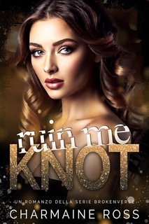 Charmaine Ross - Serie BrokenVerse Vol. 3. Ruin Me Knot (2025)
