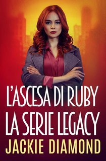 Jackie Diamond - La serie Legacy Vol. 2. L'ascesa di Ruby (2025)