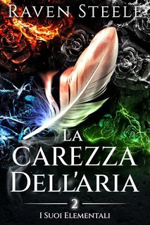Raven Steele - I suoi Elementali Vol. 2. La Carezza dell'Aria (2025)