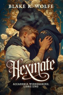 Blake R. Wolfe - Accademia Widdershins Vol. 1. Hexmate (2025)