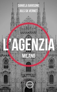 Daniela  Barisone - L'Agenzia. Milano (Soglie Instabili Vol. 1)(2019)