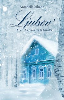 Antonella Iuliano - Cieli di Russia Vol. 2. Ljubov'. La neve tra le betulle (2025)
