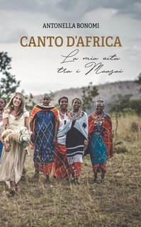 Antonella Bonomi - Canto d’Africa. La mia vita tra i Maasai (2025)