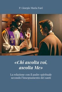 P. Giorgio Maria Faré - «Chi ascolta voi, ascolta Me» (2025)