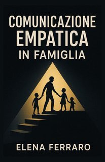 Elena Ferraro - Comunicazione empatica in famiglia (2025)