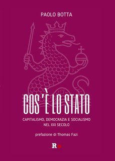 Paolo Botta - Cos'è lo Stato. Capitalismo, democrazia e socialismo del XXI secolo (2025)