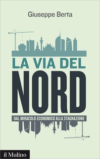Giuseppe Berta - La via del Nord (2015)
