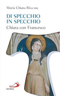 Maria Chiara Riva - Di specchio in specchio. Chiara con Francesco (2025)