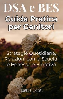 Laura Conti - DSA e BES. Guida pratica per genitori (2025)