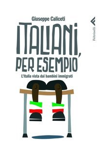 Giuseppe Caliceti - Italiani, per esempio. L'Italia vista dai bambini immigrati (2010)
