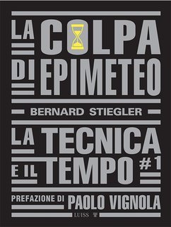 Bernard Stiegler - La tecnica e il tempo (2023)