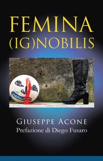 Giuseppe Acone - Femina (Ig)nobilis (2025)