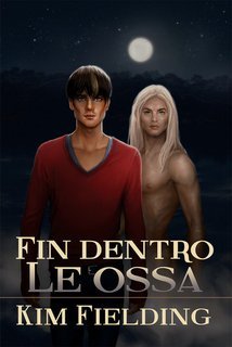 Kim Fielding - Scheletri Vol. 3. Fin dentro le ossa (2018)