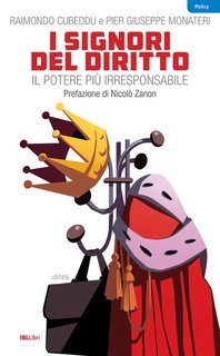 Raimondo Cubeddu, Pier Giuseppe Monateri - I signori del diritto. Il potere più irresponsabile (2025)