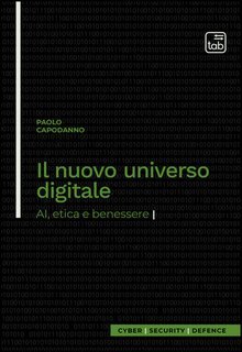 Paolo Capodanno - Il nuovo universo digitale. AI, etica e benessere (2025)