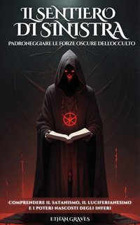 Ethan Graves - Il sentiero di sinistra. Padroneggiare le forze oscure dell'occulto (2025)