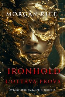 Morgan Rice - Ironhold Vol. 8. L'ottava prova (2025)