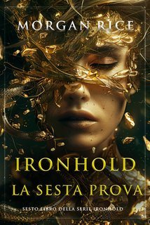 Morgan Rice - Ironhold Vol. 6.La sesta prova (2025)