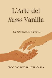 Maya Cross - L’Arte del Sesso Vanilla (2025)