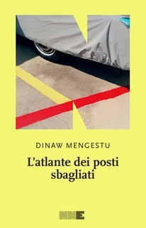 Dinaw Mengestu - L'atlante dei posti sbagliati (2025)