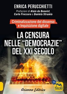 Enrica Perucchietti - La censura nelle “democrazie” del XXI secolo. Criminalizzazione del dissenso e Inquisizione digitale (2024)