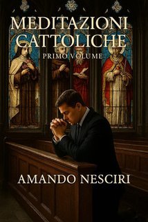 Amando Nesciri - Meditazioni cattoliche (2025)