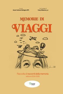 Auser Insieme Bologna Aps - Memorie di viaggi (2025)