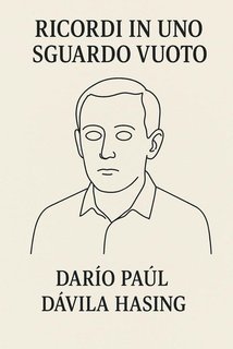 Darío Paúl Dávila Hasing - Ricordi In Uno Sguardo Vuoto (2025)