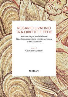 Gaetano Armao (a cura di) - Rosario Livatino tra diritto e fede (2025)