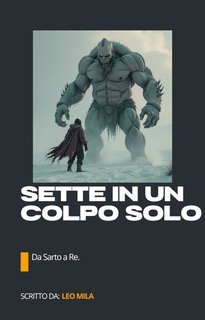 Leo Mila - Sette in un colpo solo. Da sarto a Re (2025)
