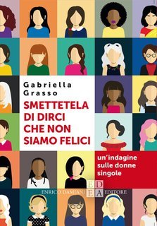 Gabriella Grasso - Smettetela di dirci che non siamo felici (2025)