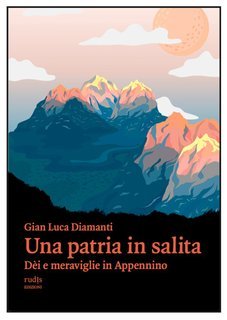 Gian Luca Diamanti - Una patria in salita. Dèi e meraviglie in Appennino (2025)